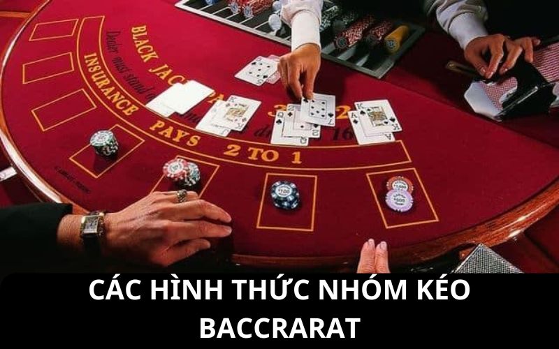 Các hình thức nhóm kéo baccrarat