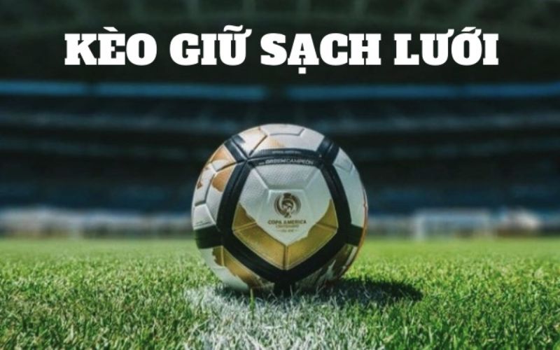 Cách chơi kèo giữ sạch lưới