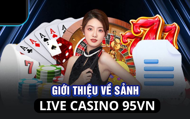 kham-pha-nhung-tua-game-noi-bat-tai-live-casino-95vn